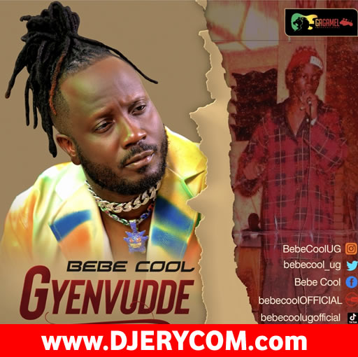 Download Gyenvudde By Bebe Cool Mp3 Download, Ugandan Music DJ