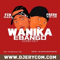 Wanika Ebango - Fresh Kid UG